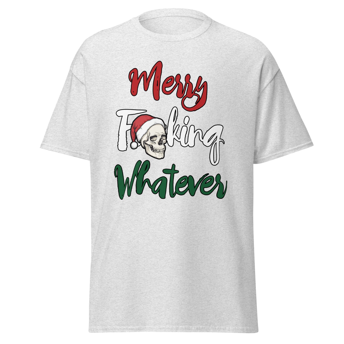 Merry F**king Whatever Christmas Unisex T-Shirt