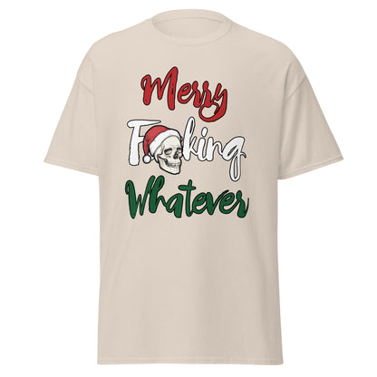 Merry F**king Whatever Christmas Unisex T-Shirt