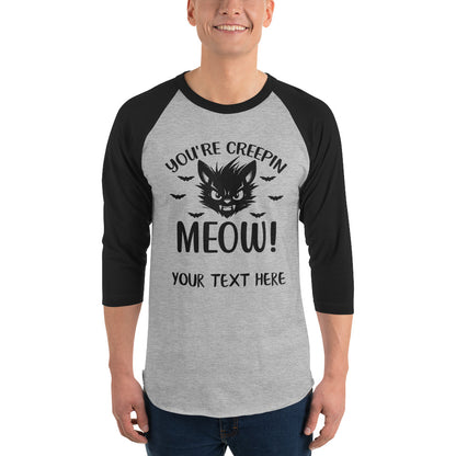 You're Creepin Meow Unisex 3/4 sleeve raglan shirt