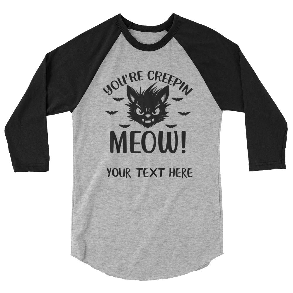 You're Creepin Meow Unisex 3/4 sleeve raglan shirt