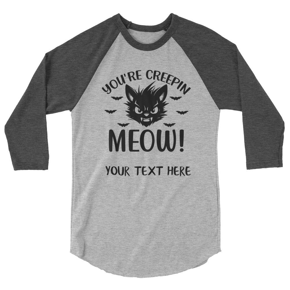 You're Creepin Meow Unisex 3/4 sleeve raglan shirt