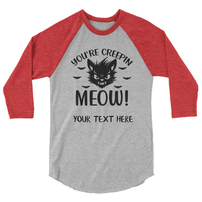 You're Creepin Meow Unisex 3/4 sleeve raglan shirt