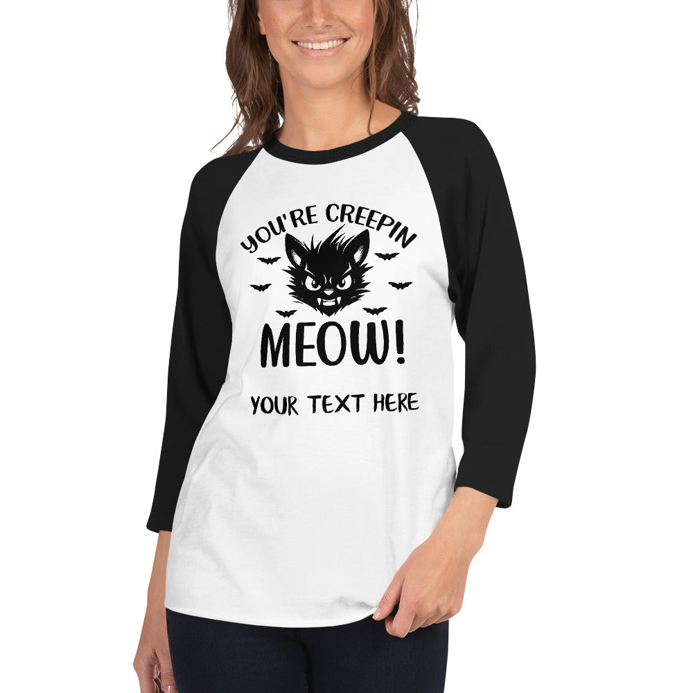 You're Creepin Meow Unisex 3/4 sleeve raglan shirt