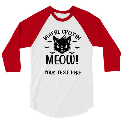 You're Creepin Meow Unisex 3/4 sleeve raglan shirt