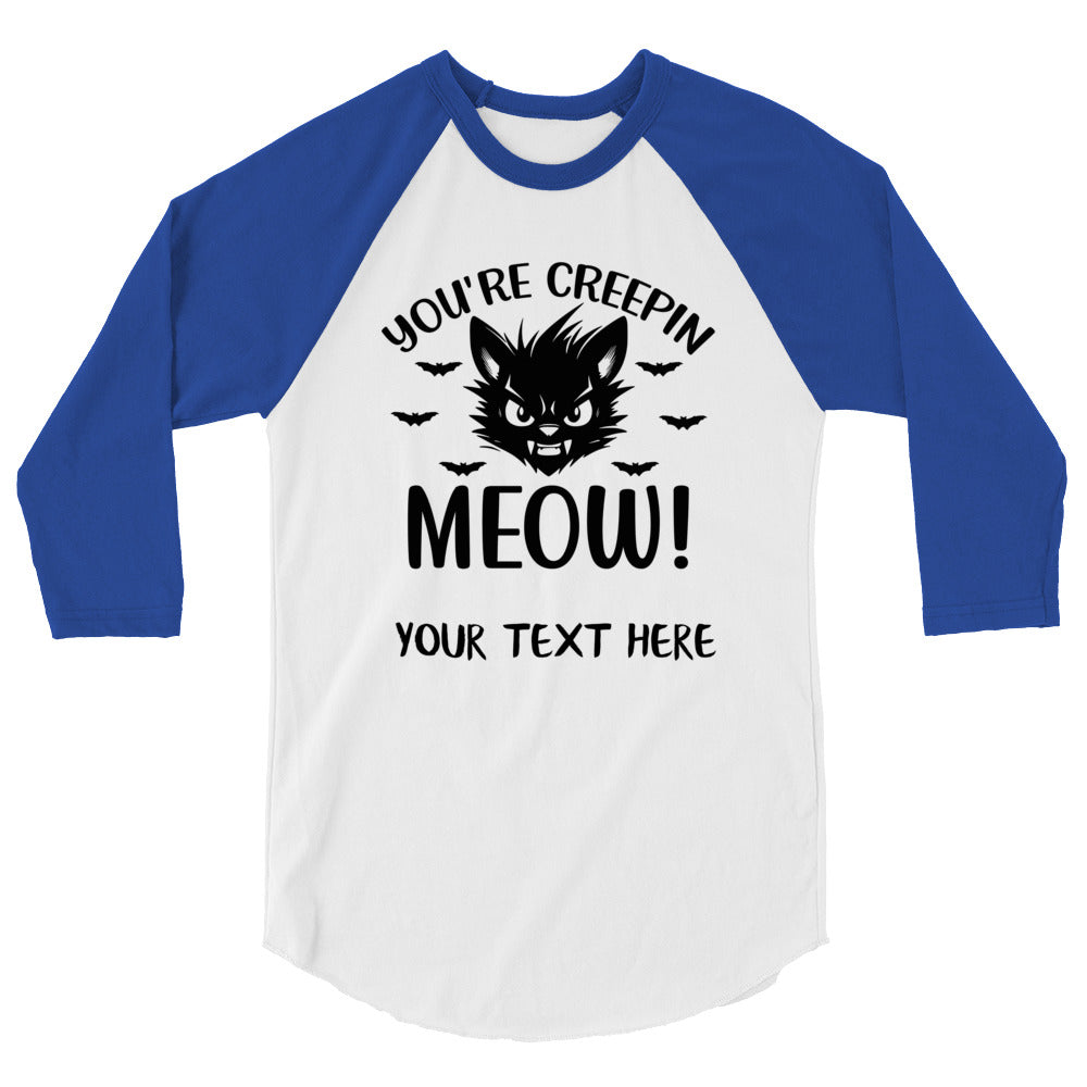 You're Creepin Meow Unisex 3/4 sleeve raglan shirt