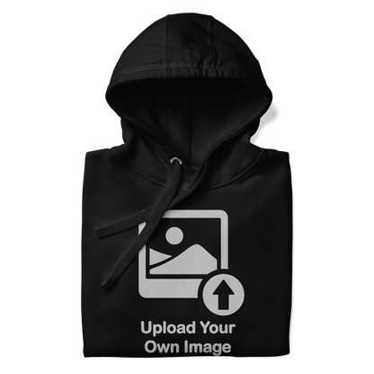 Personalize It Add Your Own Image and Text Unisex Hoodie