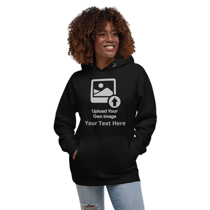 Personalize It Add Your Own Image and Text Unisex Hoodie