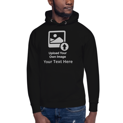 Personalize It Add Your Own Image and Text Unisex Hoodie