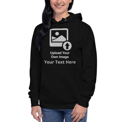 Personalize It Add Your Own Image and Text Unisex Hoodie