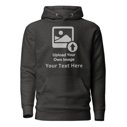 Personalize It Add Your Own Image and Text Unisex Hoodie