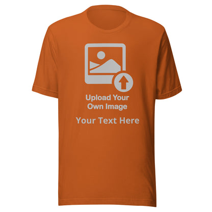 Personalize It Upload Your Own Image and Text Unisex T-shirt