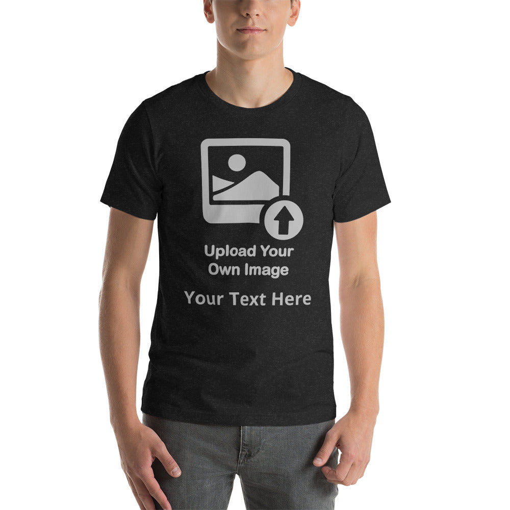 Personalize It Upload Your Own Image and Text Unisex T-shirt