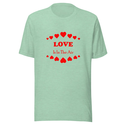 Love Is In The Air T-shirt