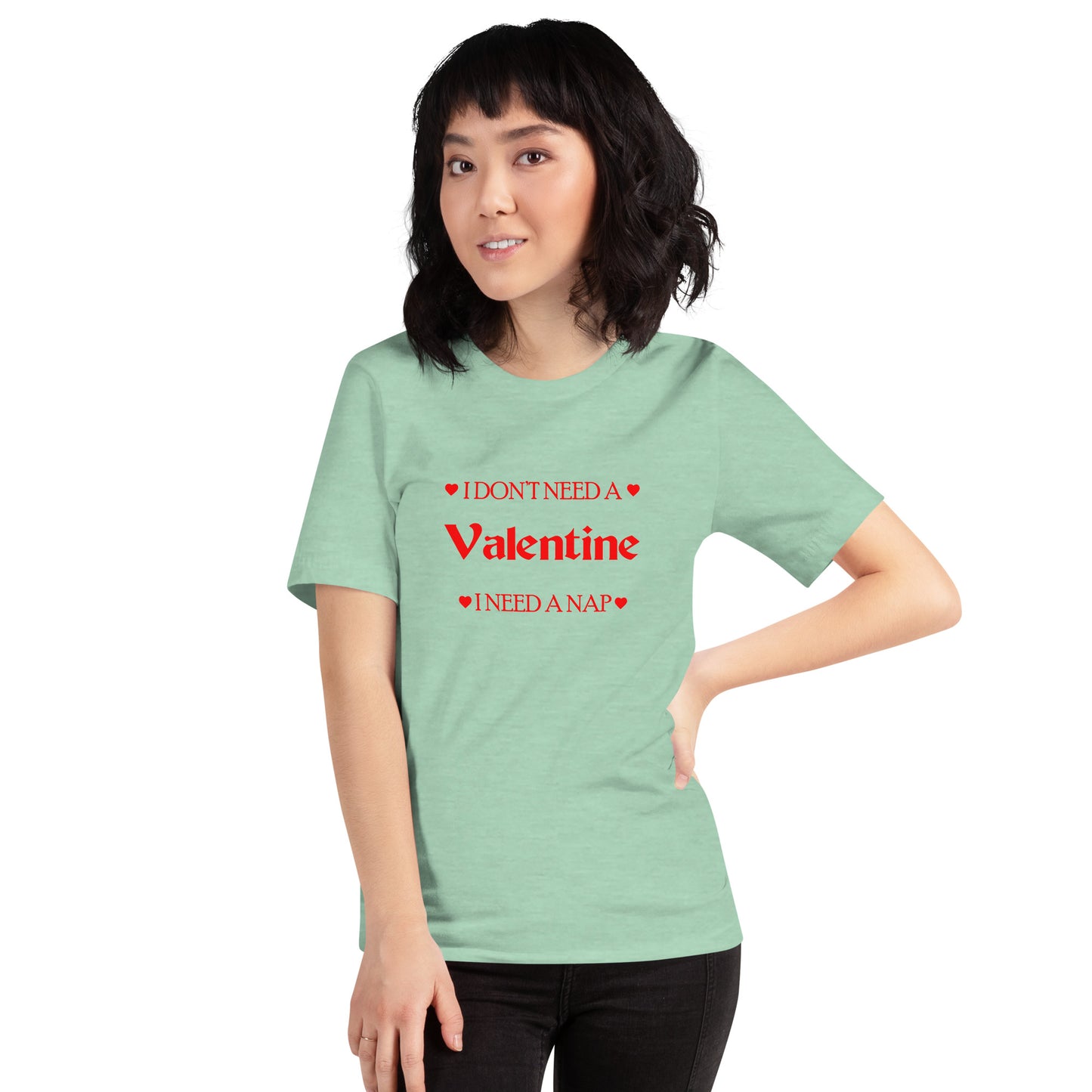 I Don't Need A Valentine I Need A Nap T-shirt