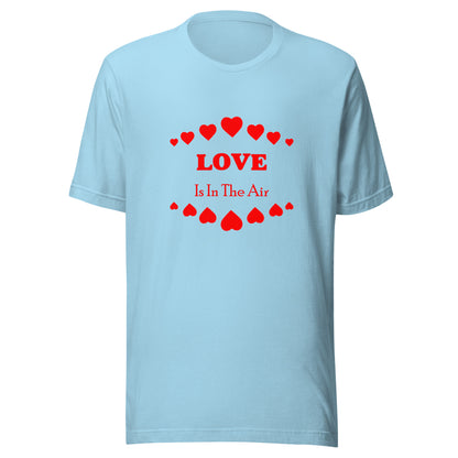 Love Is In The Air T-shirt