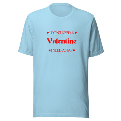 I Don't Need A Valentine I Need A Nap T-shirt