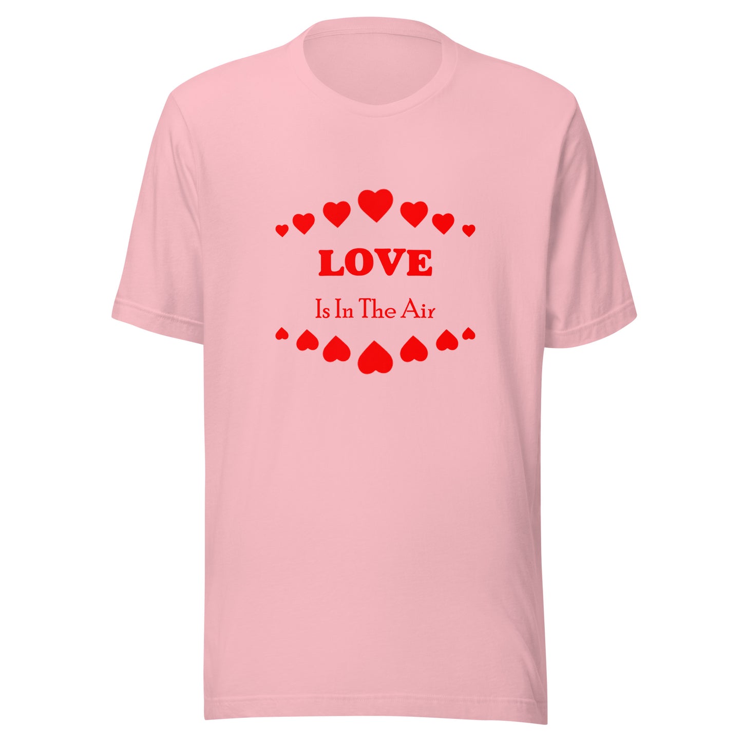 Love Is In The Air T-shirt