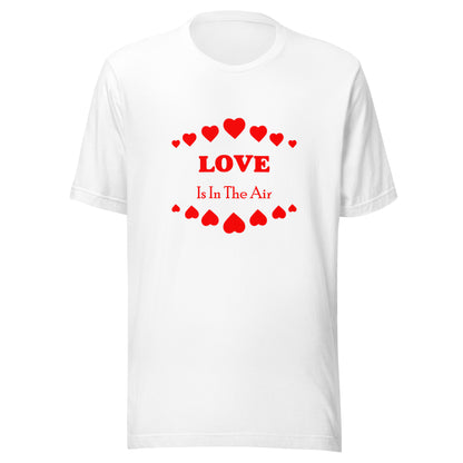 Love Is In The Air T-shirt