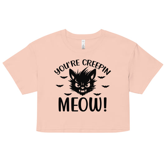 You're Creepin Meow Women’s crop top